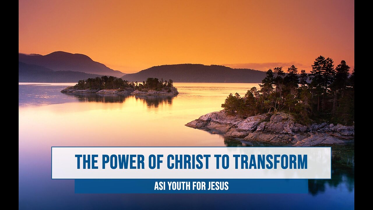 The Power of Christ to Transform - 7/20/24