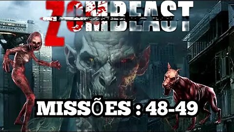 ZOMBEAST: Missões, 48 - 49
