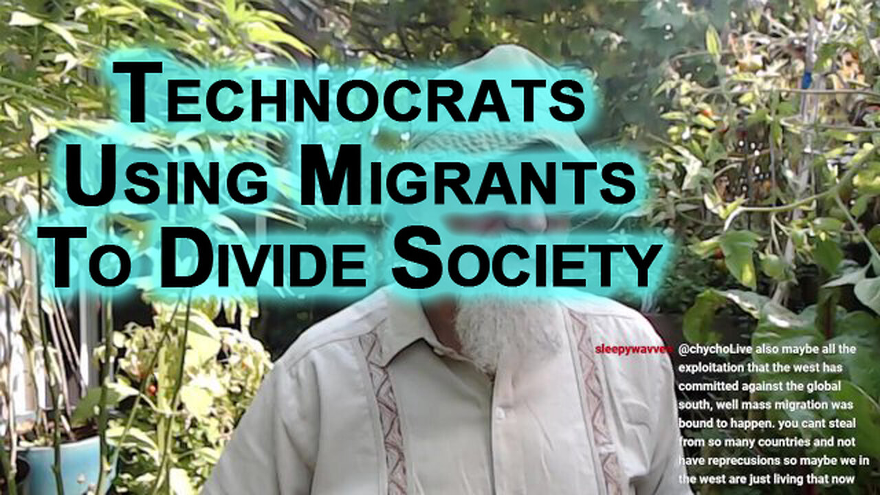 Technocrats Using Migrant Invasion To Divide Our Society, Pit Working Class Against Working Class