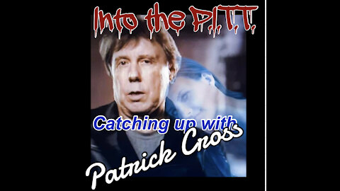 Into the P.I.T.T.-Catching up with Patrick Cross