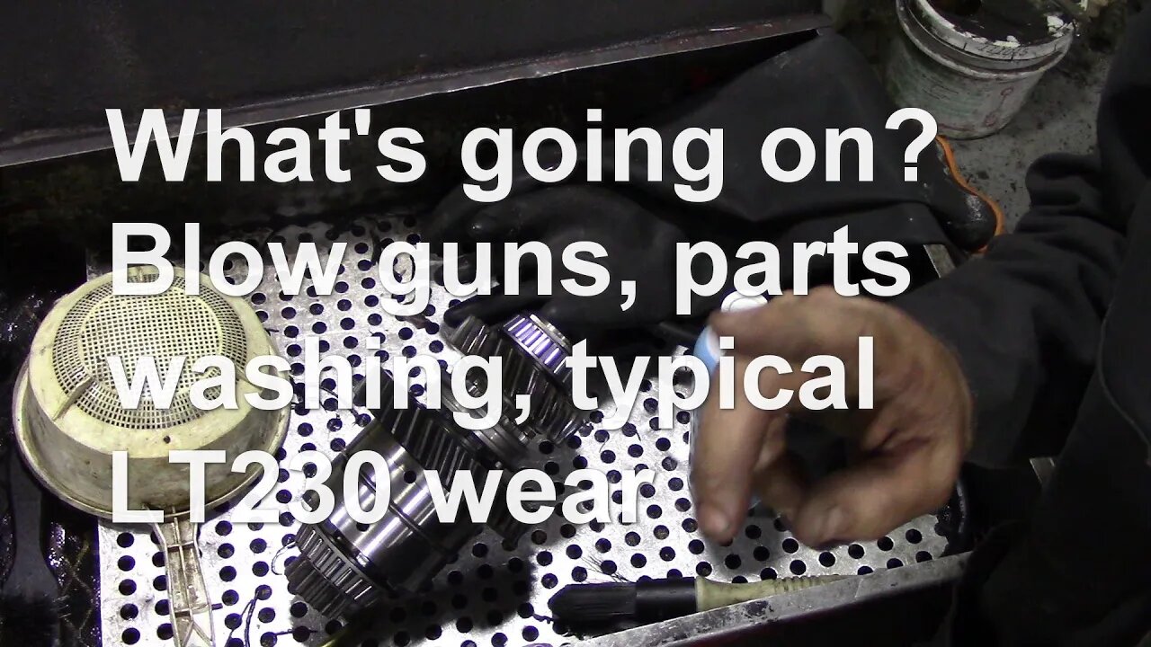 What's going on? Blow guns, parts washing, typical LT230 wear