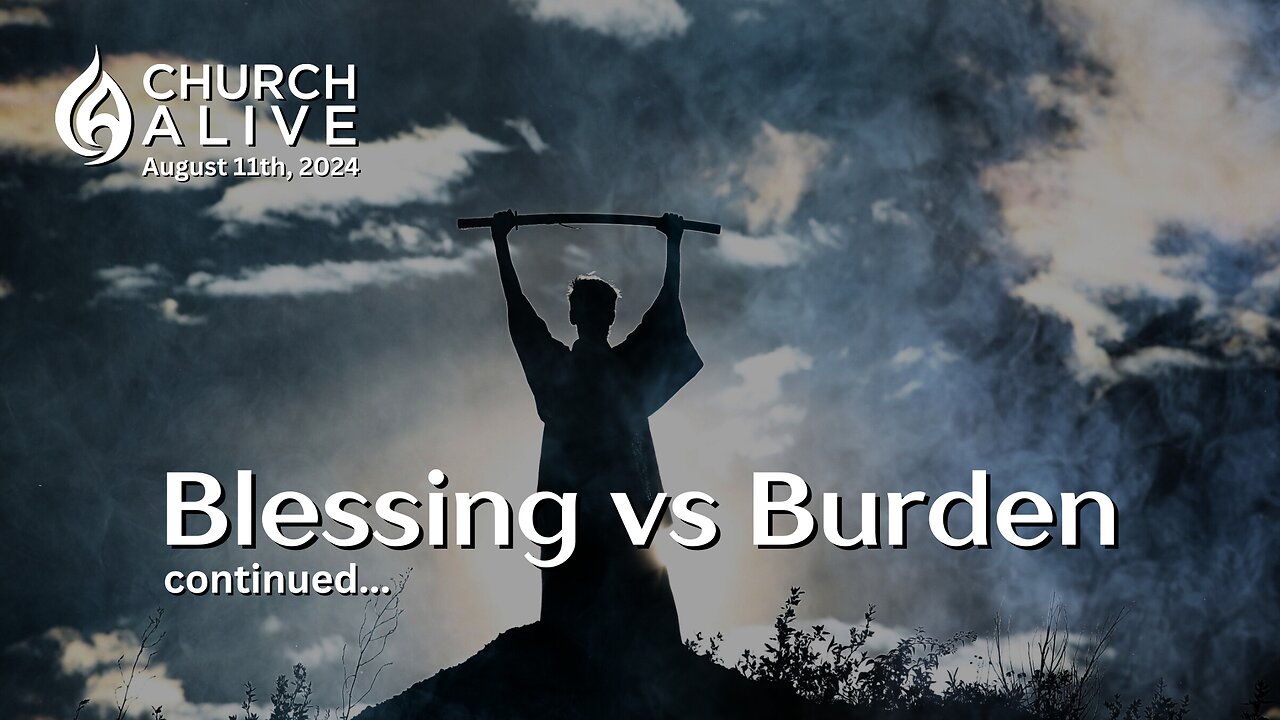 Blessing vs Burden continued…