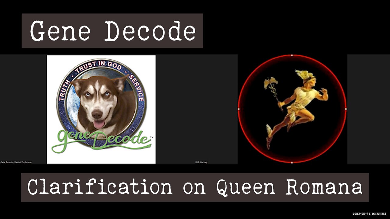 Gene Decode clarification on Queen Romana - 13 March 2022 Rob Mercury