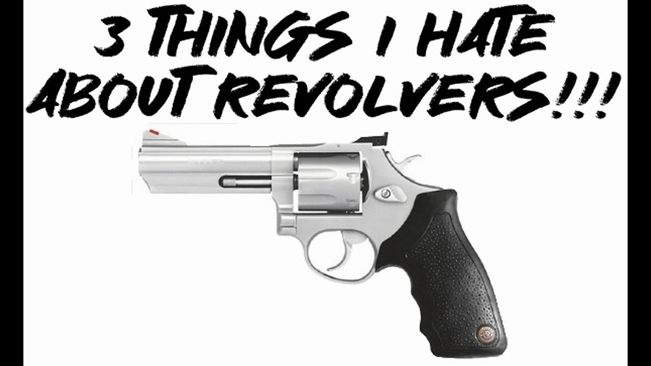 3 things I HATE about revolvers!!!