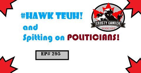 EP#295 Hawk Tuah and spitting on Politicians!