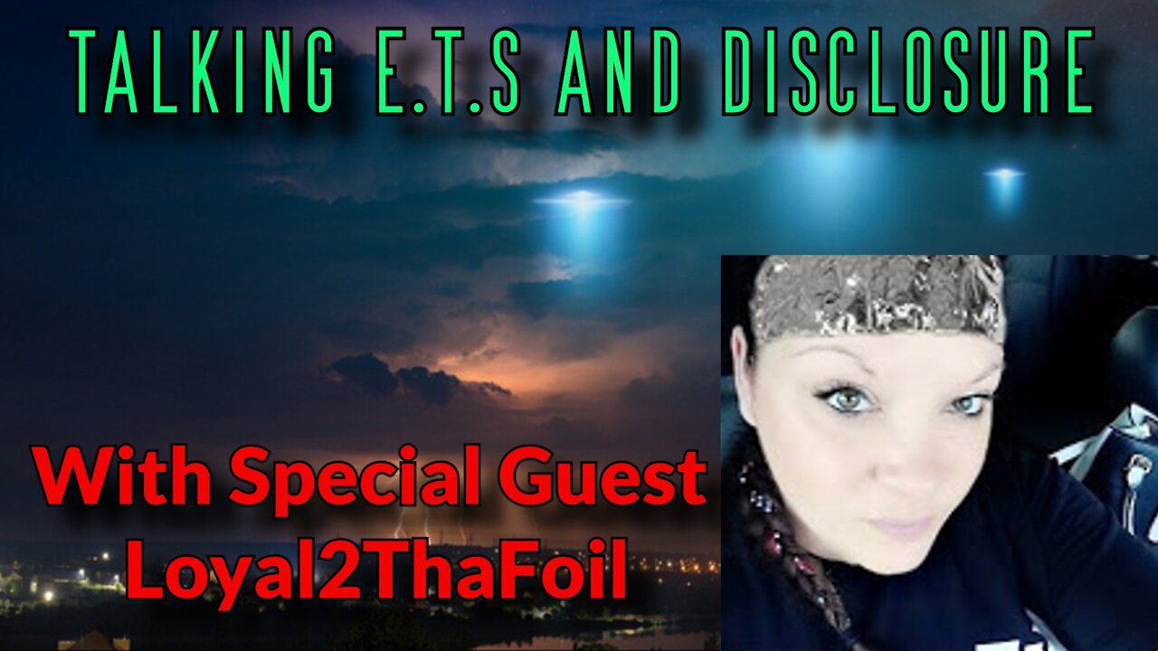 Talking ET's and Disclosure with Loyal2ThaFoil