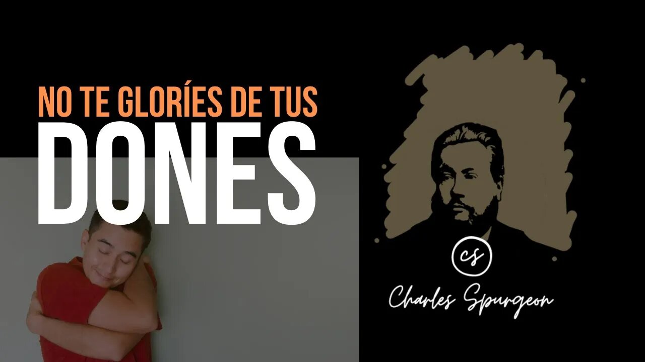 No te gloríes de tus dones (1 Corintios 10:12) Devocional de hoy Charles Spurgeon