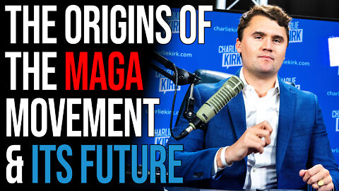 Charlie Kirk: The Origins of The MAGA Movement - And Its Future