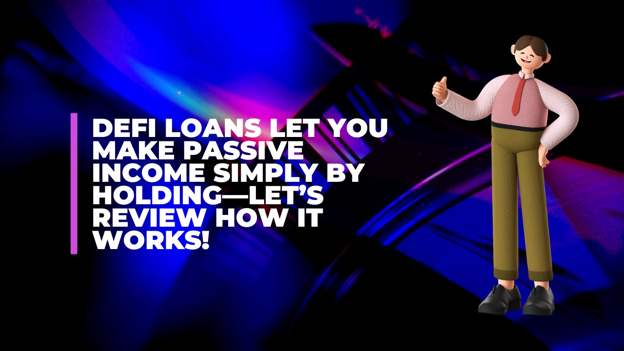 DeFi loans let you make passive income simply by holding—let’s review how it works!"