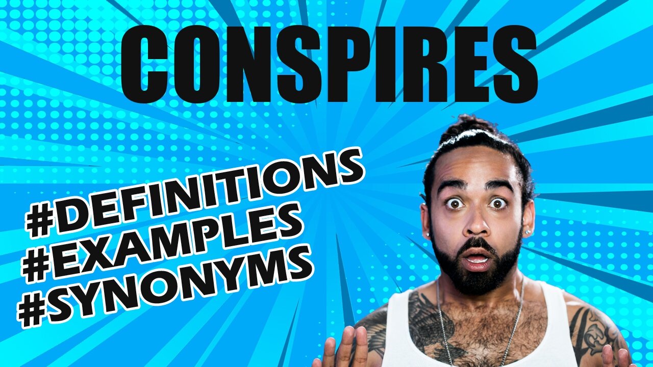 Definition and meaning of the word "conspires"