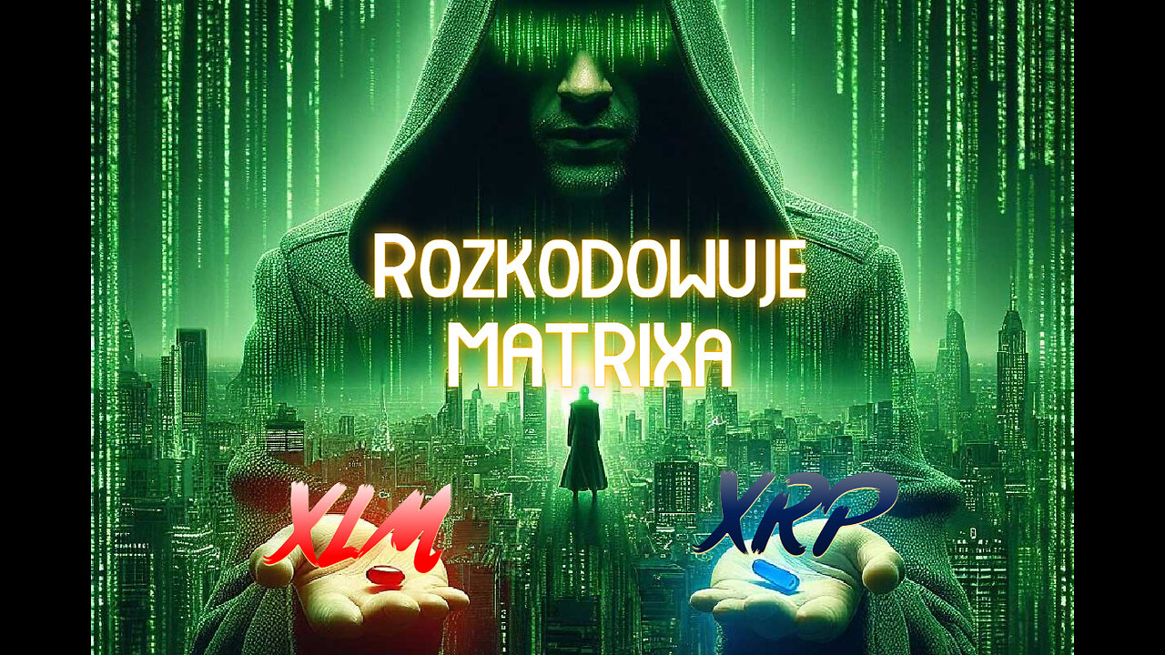 Rozkodowuje Matrixa! Musisz to zobaczyć, XRP,XLM!