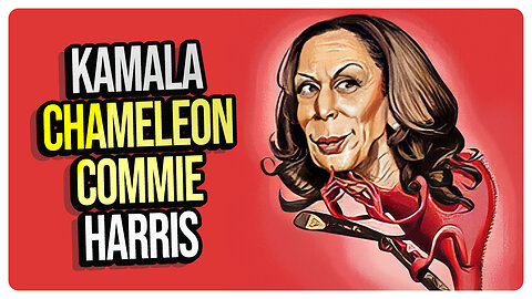 Kamala Harris is a Pandering Kamala Chameleon Pandering Race-Baiting COMMIE! Viva Frei