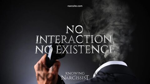 No Interaction, No Existence (Your Dynamic With the Narcissist)