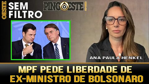 MPF pede soltura de ex ministro de Bolsonaro [ANA PAULA HENKEL]