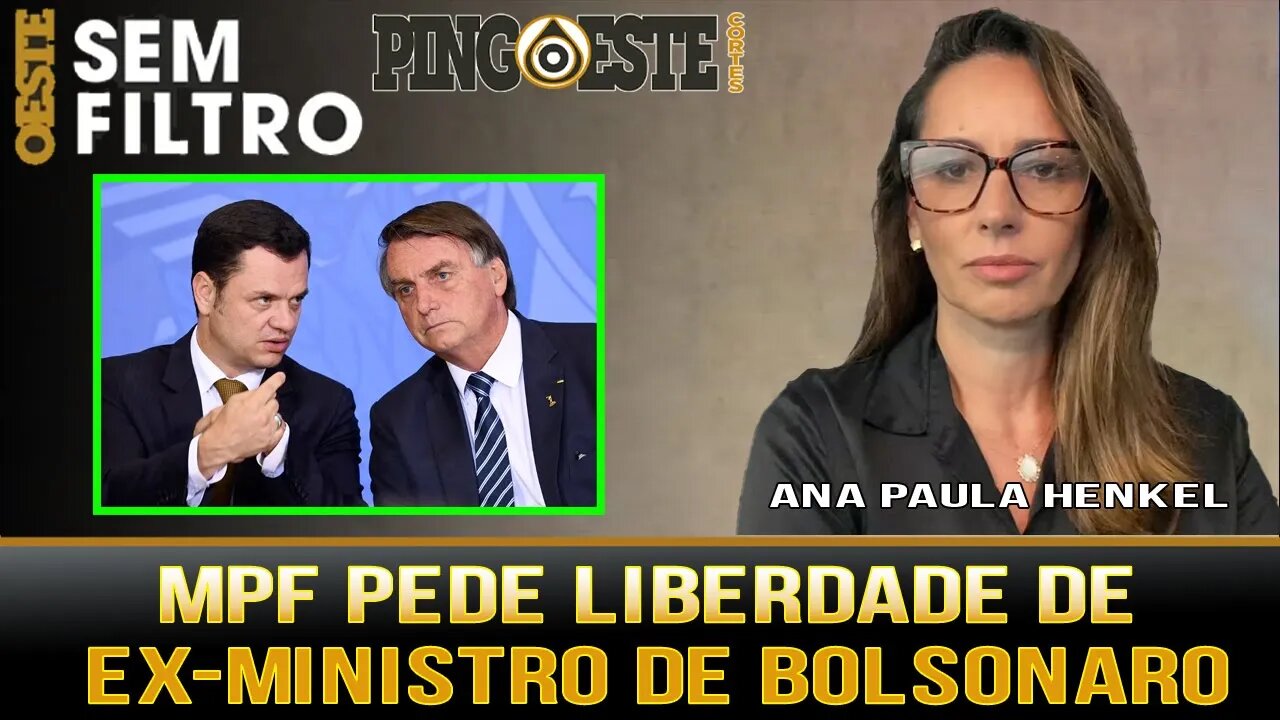 MPF pede soltura de ex ministro de Bolsonaro [ANA PAULA HENKEL]