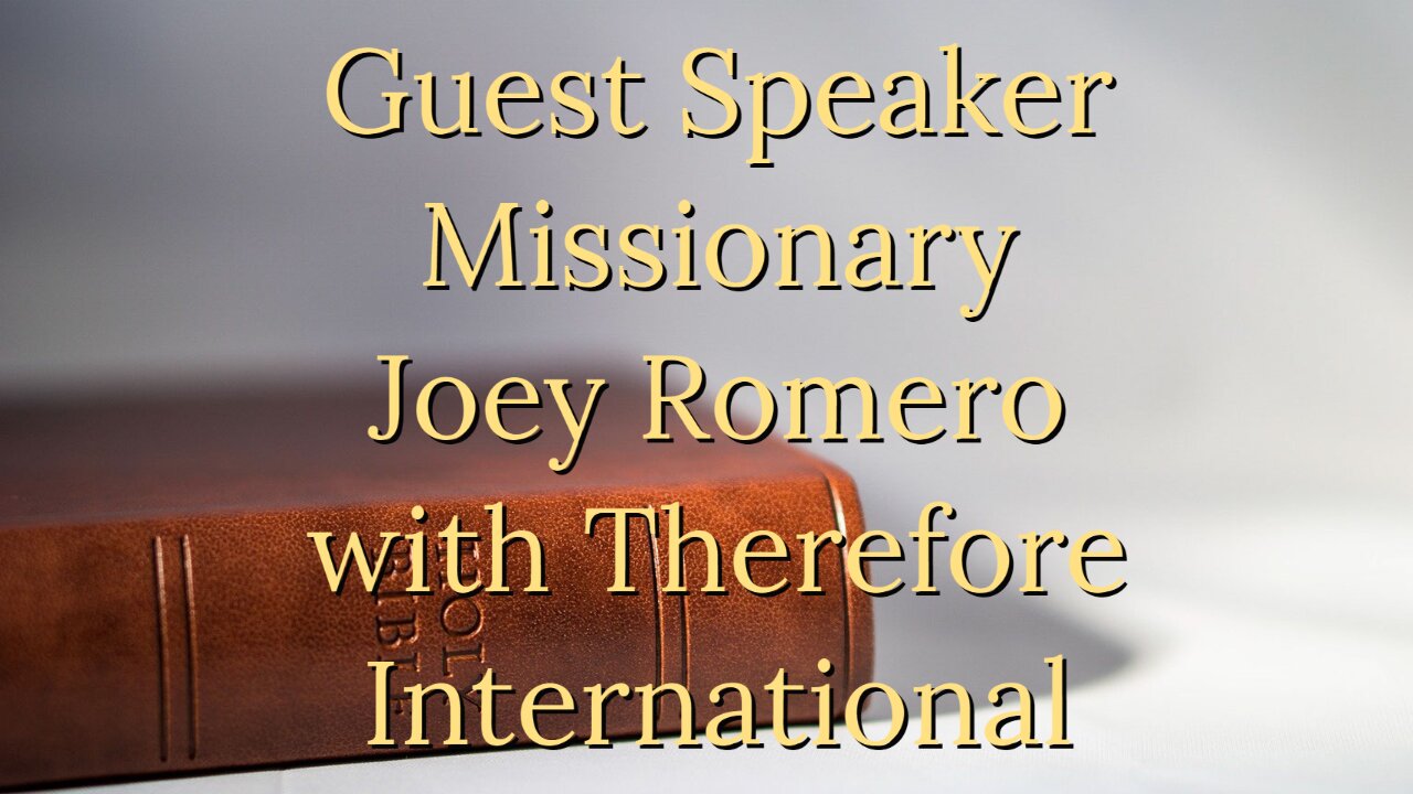 Therefore International Guest Speaker Missionary Joey Romero