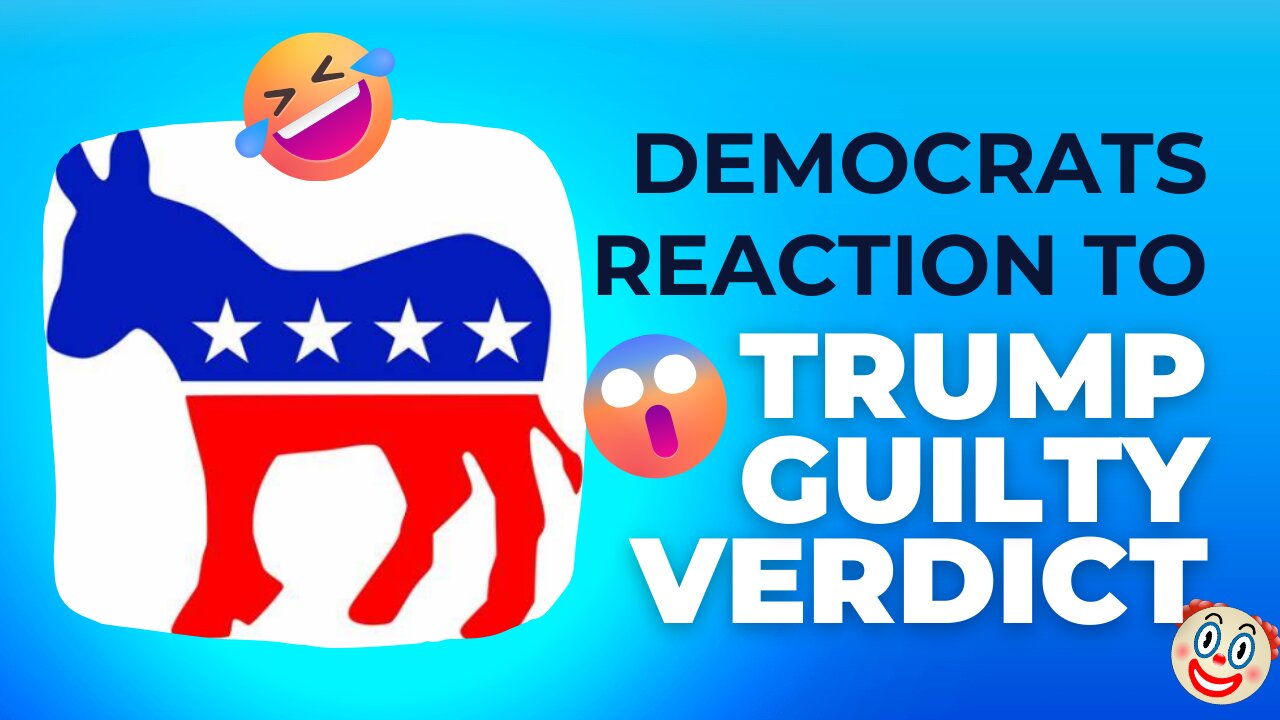 Democrats Reaction to Trump Guilty Verdict