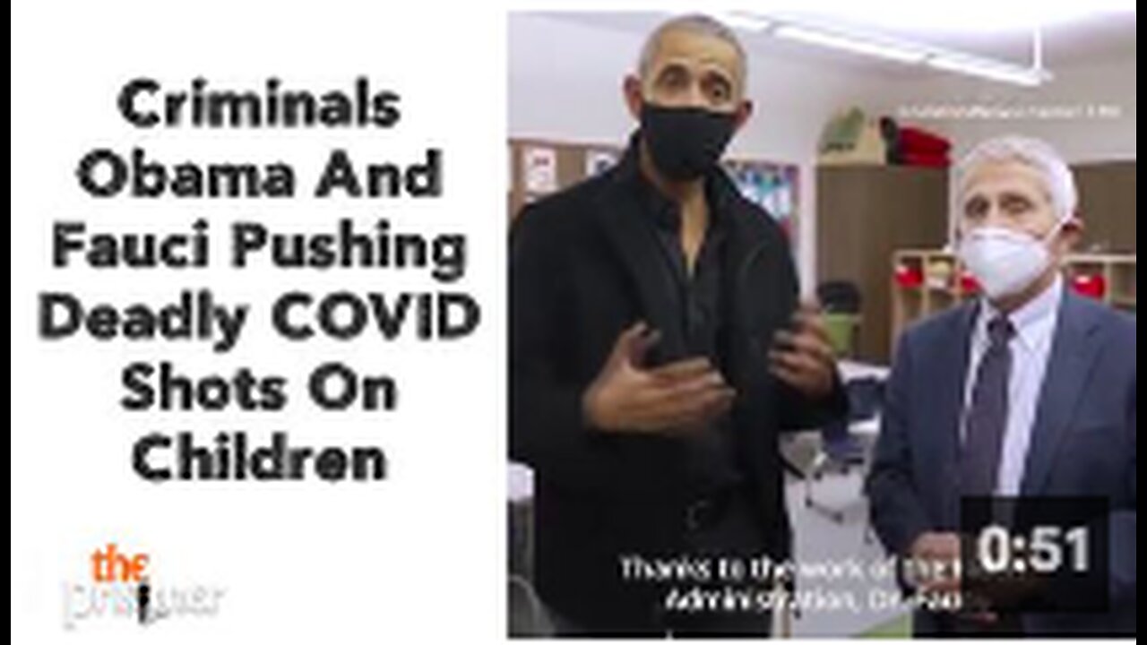 Criminals Obama And Fauci Pushing Deadly COVID Shots On Children