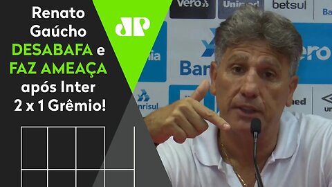 "ESSA PALHAÇADA!" Renato Gaúcho DESABAFA e faz AMEAÇA após Inter 2 x 1 Grêmio!