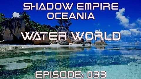 BATTLEMODE Plays: Shadow Empire Oceania | Water World | Episode 033 - Logistics on a New Continent