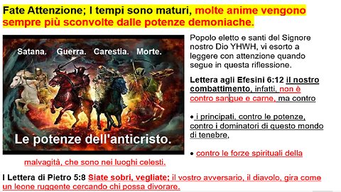 Attenzione; I tempi sono maturi, molte anime vengono sempre più sconvolte dalle potenze demoniache.