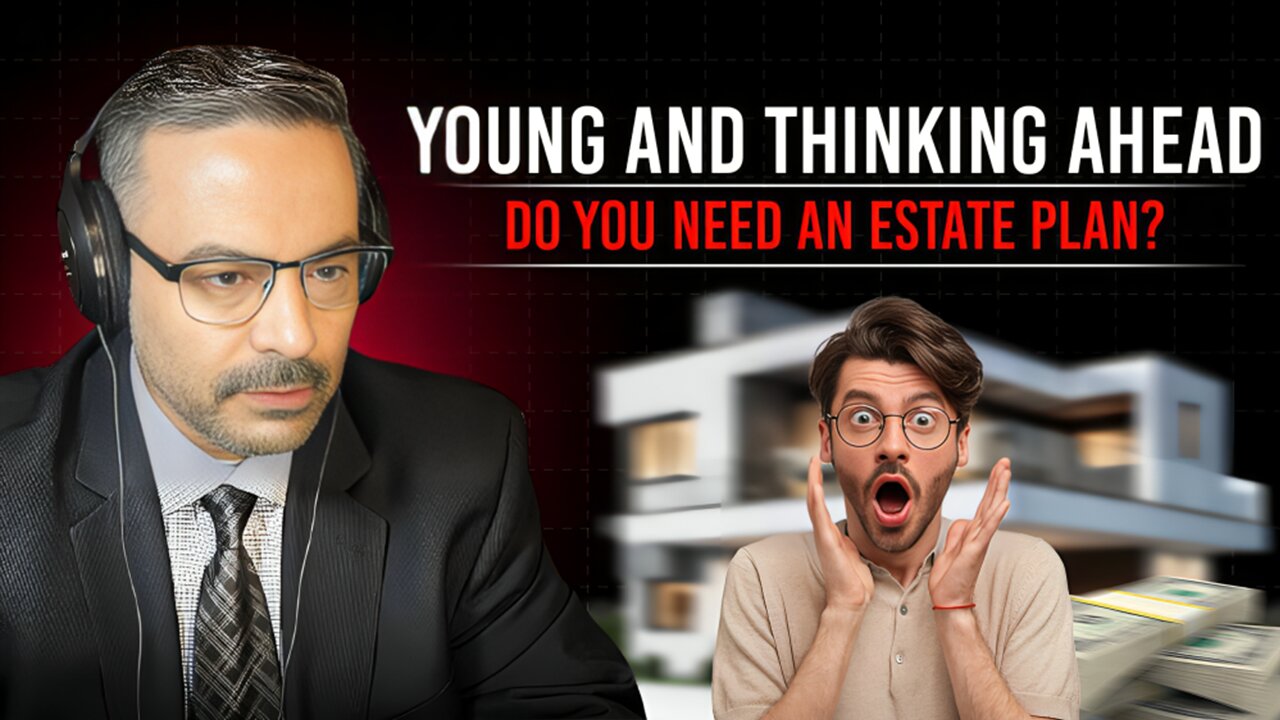 I'm Young, Do I Need an Estate Plan? The Surprising Benefits