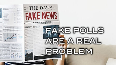 Fake Polls Are A Real Problem!