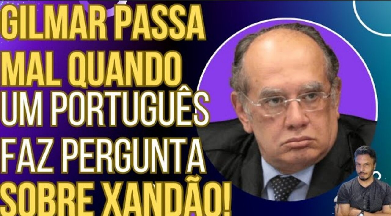 SENSACIONAL: Gilmar Mendes passa mal quando um português pergunta sobre Xandão!