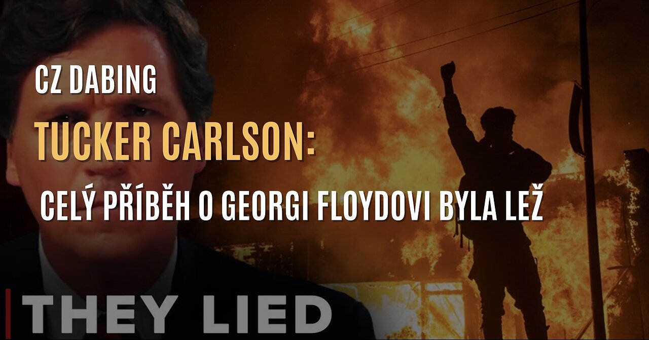 Tucker Carlson: Celý příběh o Georgi Floydovi byla lež (CZ DABING)