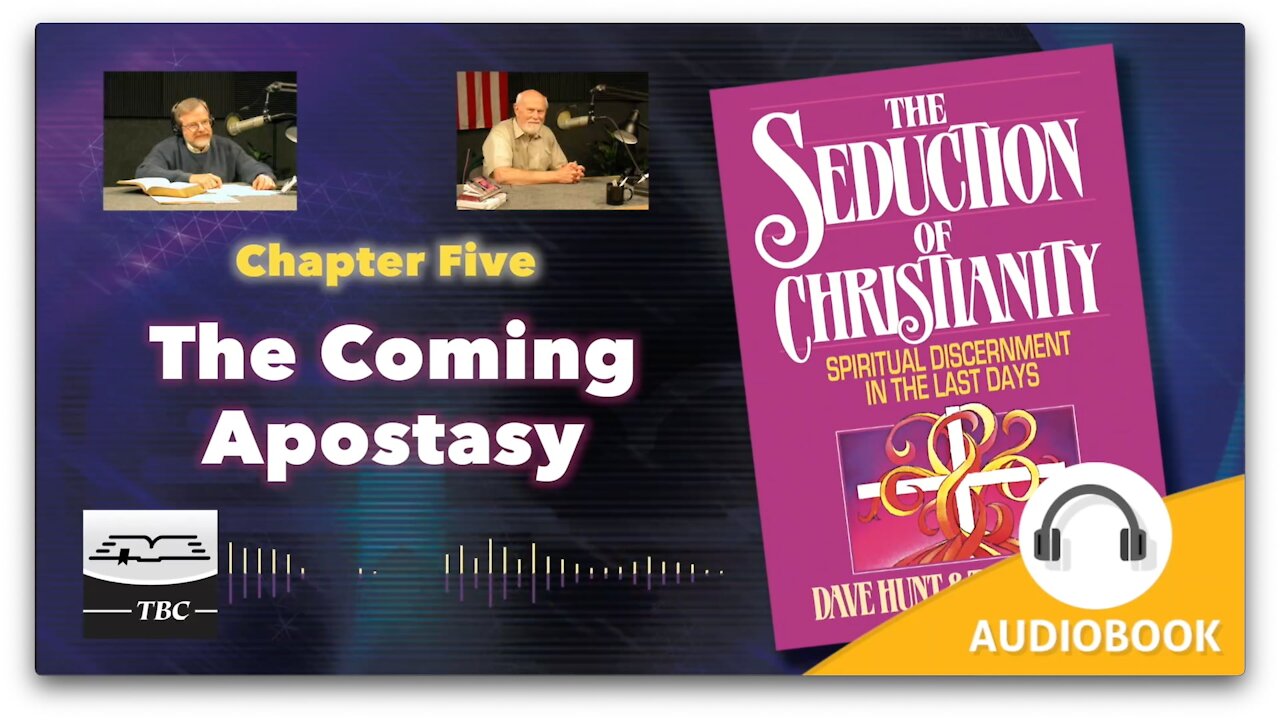 The Coming Apostasy - The Seduction of Christianity Audio Book - Chapter Five