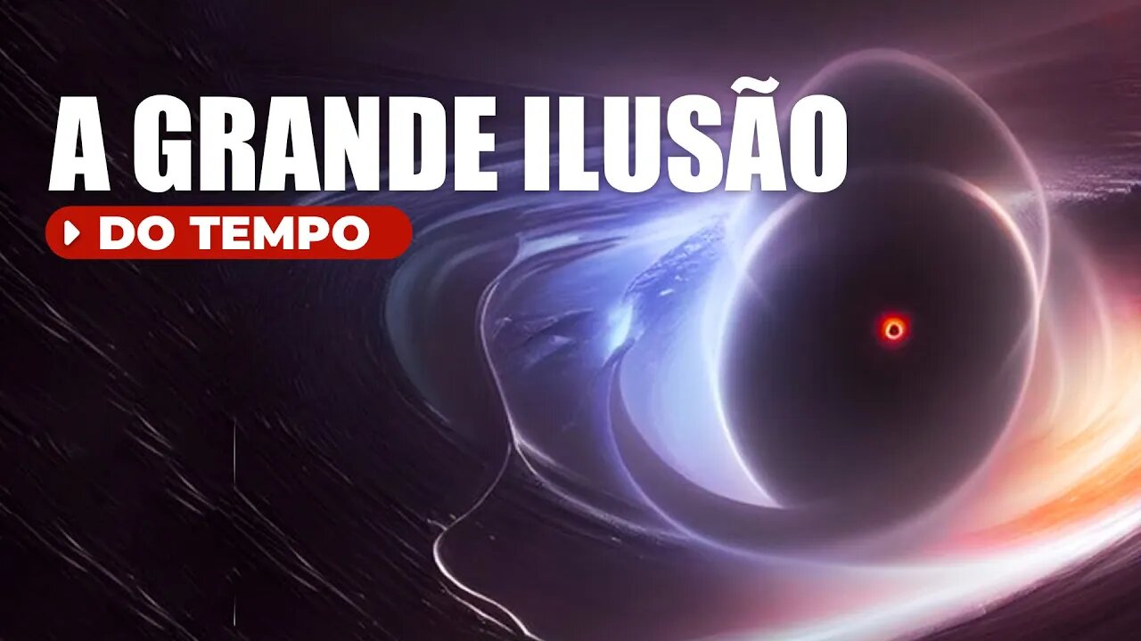 A Jornada pelos SEGREDOS DO ESPAÇO-TEMPO, revela que o TEMPO é apenas UMA ILUSÃO