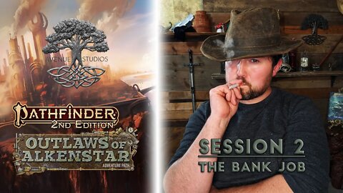 "The Bank Job" Session 2 | Pathfinder 2E: Outlaws of Alkenstar | AV Epochs Livestream