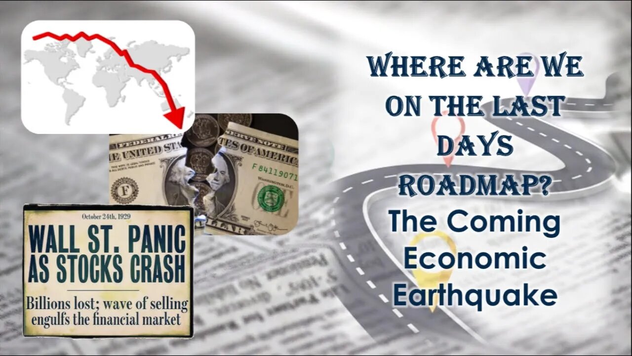 Where Are We On The Last Days Roadmap? The Coming Economic Earthquake