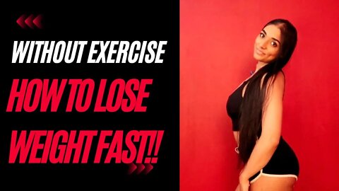 HOW TO LOSE WEIGHT WITHOUT EXERCISE