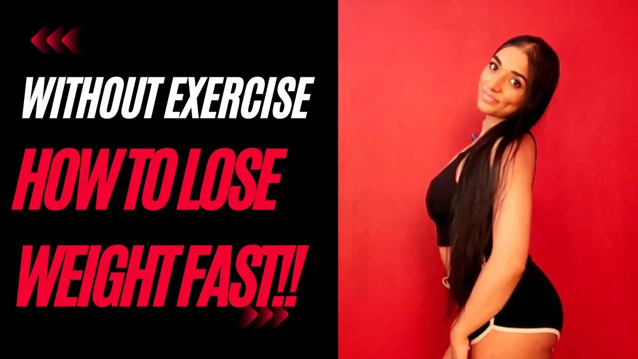 HOW TO LOSE WEIGHT WITHOUT EXERCISE