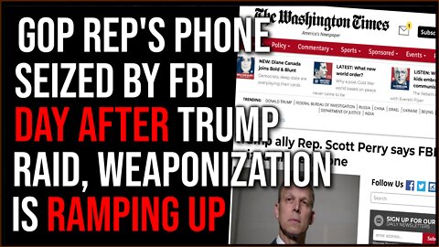 GOP Rep's Phone SEIZED By FBI The DAY AFTER Trump's Raid As Weaponized Law Enforcement RAMPS UP