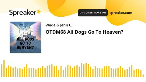 OTDM68 All Dogs Go To Heaven?