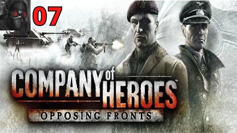 Let's Play Company of Heroes: Opposing Fronts [Liberation of Caen] - Ep.07