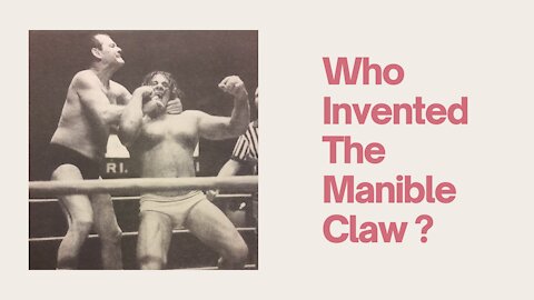 The man who invented the wrestling maneuver The Manible Claw