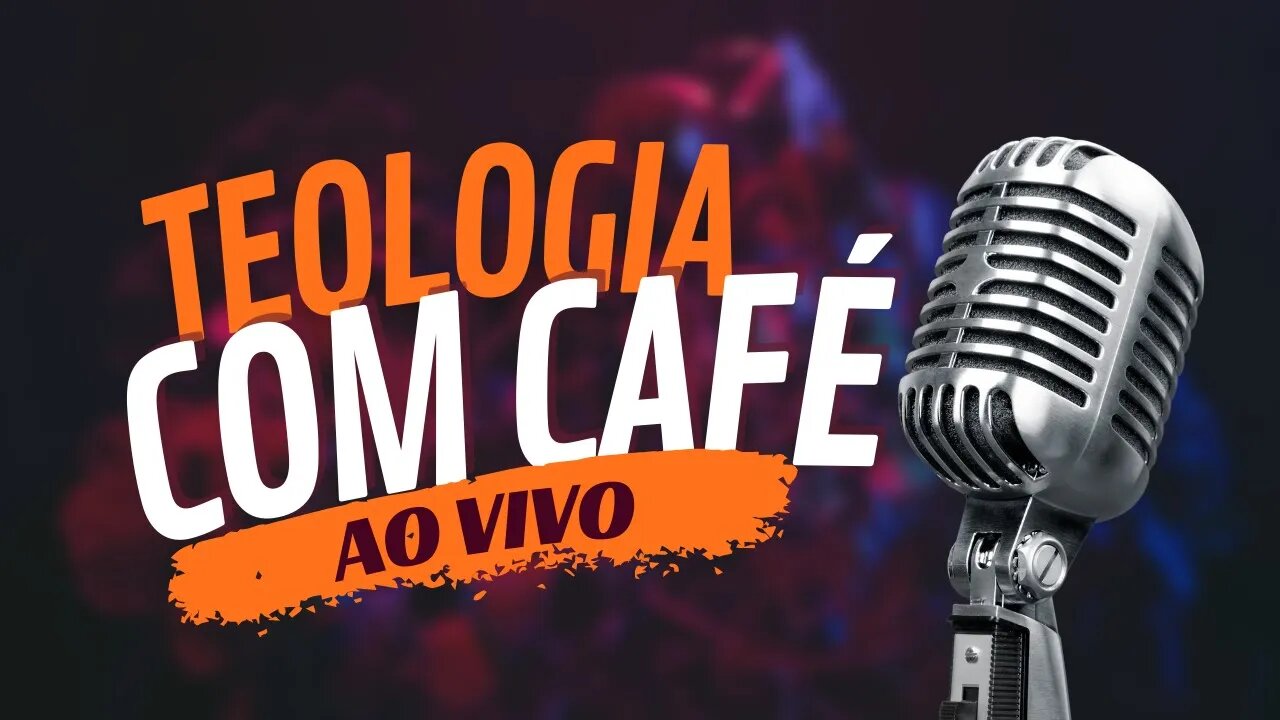 PR. ROGÉRIO LEMOS | TEOLOGIA COM CAFÉ #54