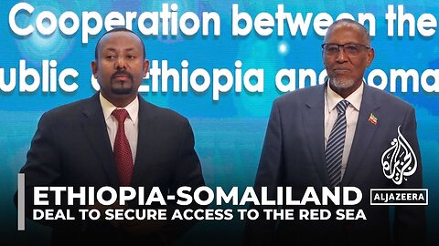 Ethiopia signs agreement to use Somaliland's Red Sea port