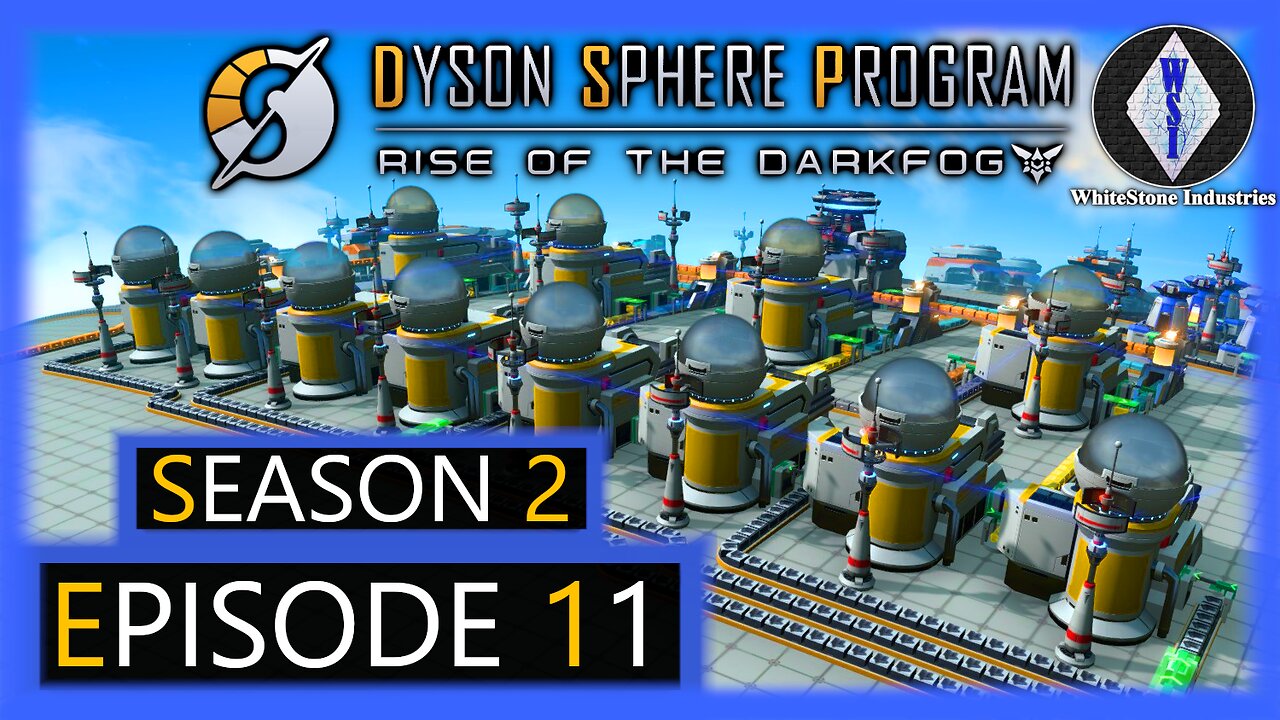 Dyson Sphere Program | Season 2 | Episode 11