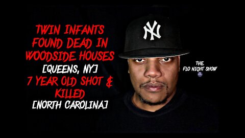 Twin Infants Found Dead In Woodside Houses in Queens, 7 Year Old Shot & Killed In NC & More!