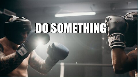 DO SOMETHING_POWERFULL MOTIVATIONAL SPEECH