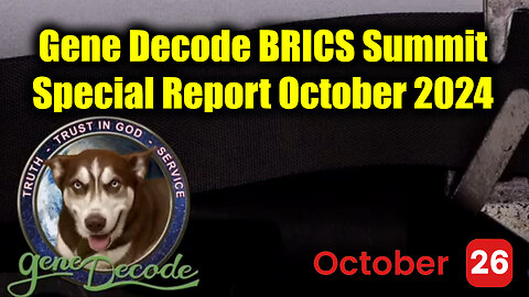 Gene Decode BRICS Summit - Special Report October 2024