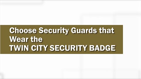 Choose Security Guards that Wear the Twin City Security Badge