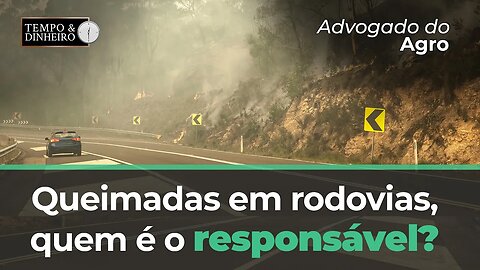 Advogado do Agro Responde sobre queimadas na margens de rodovias. Quem é o responsável?