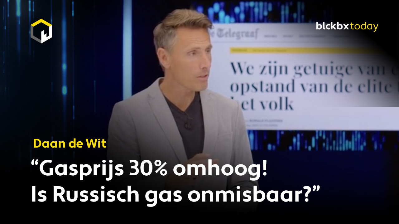 Daan de Wit: "Gasprijs 30% omhoog! Is Russisch gas onmisbaar?"