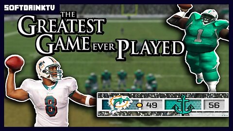 Madden 07 but it’s the greatest game ever played