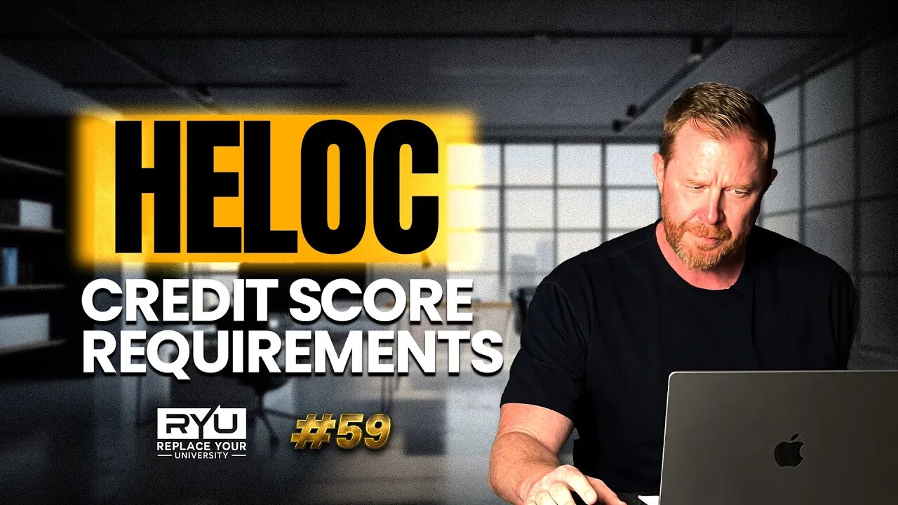 The Credit Score Conundrum: HELOC Eligibility Unveiled | EP 59 | RYU Podcast